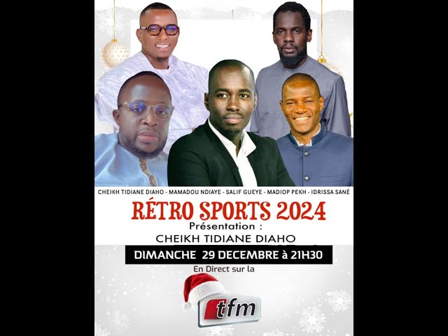 ⁣TFM LIVE  : Retro Sports 2024 avec Cheikh Tidiane Diaho et sa team - 29 Décembre 2024