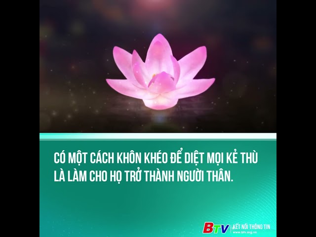 ⁣Có một cách khôn khéo để diệt mọi kẻ thù là làm cho họ trở thành người thân