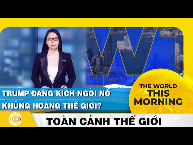 ⁣The World this Morning | Trump đang kích ngòi nổ khủng hoảng thế giới? Toàn cảnh thế giới | BNC Now