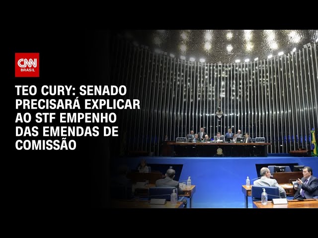 ⁣Teo Cury: Senado precisará explicar ao STF empenho das emendas de Comissão | LIVE CNN