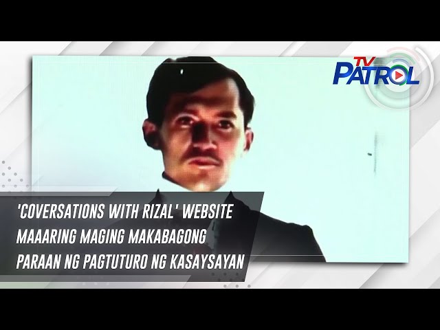 ⁣'Coversations with Rizal' website maaaring maging makabagong paraan ng pagtuturo ng kasays