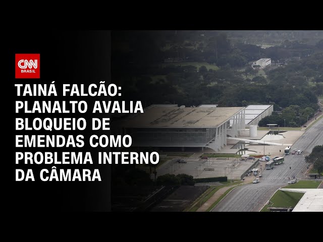 ⁣Tainá Falcão: Planalto avalia bloqueio de emendas como problema interno da Câmara | BASTIDORES CNN