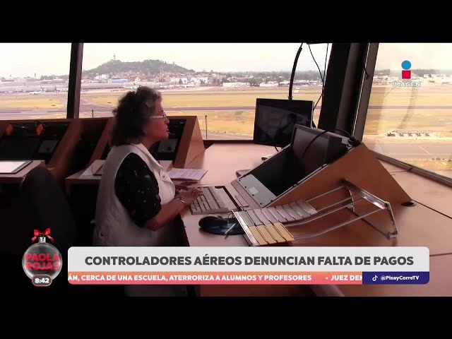 ⁣Controladores de tránsito aéreo de México denuncia falta de pagos | DPC con Paola Rojas