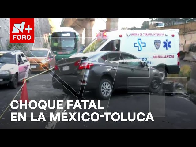 ⁣Trágico choque en la carretera México-Toluca: Conductor muerto - Expreso de la Mañana