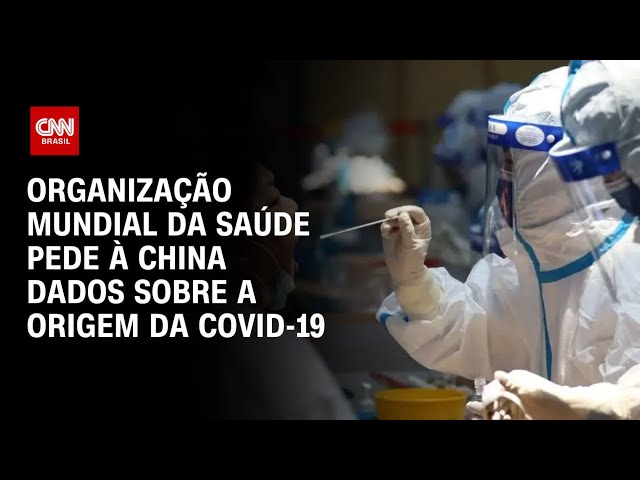 ⁣Organização Mundial da Saúde pede à China dados sobre a origem da Covid-19 | CNN PRIME TIME