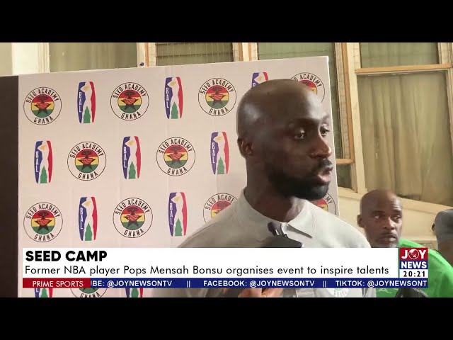 ⁣SEED Camp: Former NBA player Pops Mensah Bonsu  organises event to inspire talents | Prime Sports