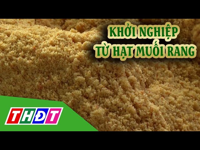 ⁣Khởi nghiệp từ hạt muối rang | THDT