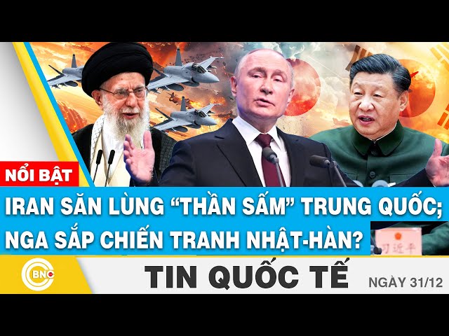 ⁣Tin Quốc tế | Iran săn lùng “thần sấm” Trung Quốc; Nga chuẩn bị chiến tranh với Nhật Bản - Hàn Quốc?