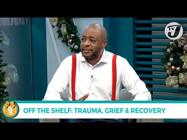 ⁣Off the Shelf; Trauma, Grief & Recovery with Dr Stephen-Claude Hyatt | TVJ Smile Jamaica