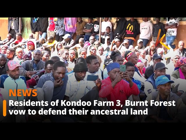 ⁣Residents of Kondoo Farm 3, Burnt Forest vow to defend their ancestral land