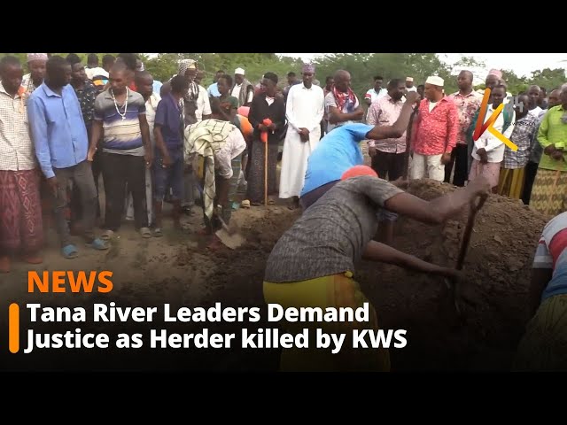 ⁣Tana River Leaders Demand Justice as Herder killed by KWS is buried in Garsen