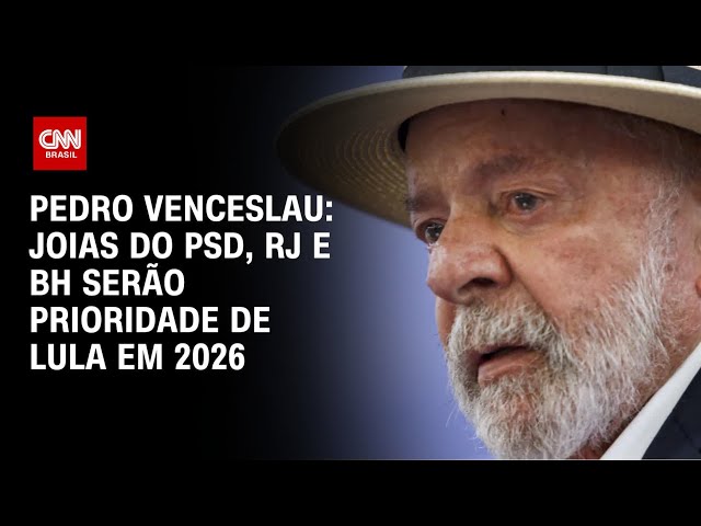 ⁣Pedro Venceslau: Joias do PSD, RJ e BH serão prioridade de Lula em 2026 | CNN 360°