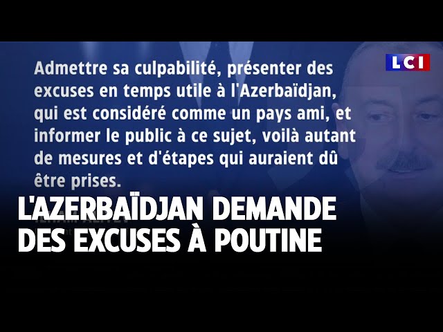 ⁣L'Azerbaïdjan demande des excuses à Poutine｜LCI