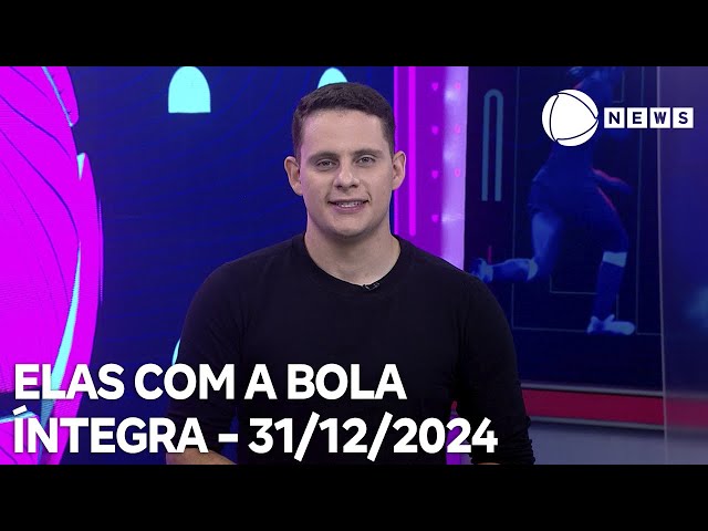 ⁣Elas com a Bola - 31/12/2024