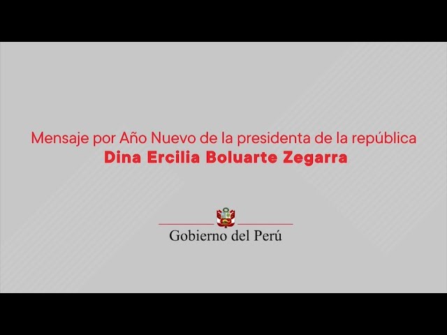 ⁣Mensaje por Año Nuevo de la presidenta de la república Dina Ercilia Boluarte Zegarra