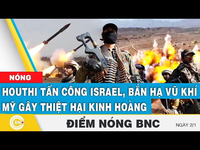 ⁣Điểm nóng BNC | Houthi tấn công Israel, triệt hạ khí tài Mỹ gây thiệt hại kinh hoàng | BNC Now