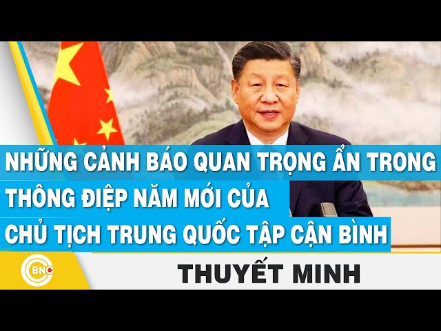 ⁣Thuyết minh: Những cảnh báo quan trọng ẩn trong thông điệp năm mới của Chủ tịch Tập Cận Bình