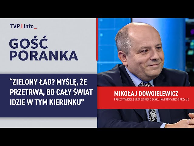 Dowgielewicz: Zielony Ład? Myślę, że przetrwa, bo cały świat idzie w tym kierunku | GOŚĆ PORANKA