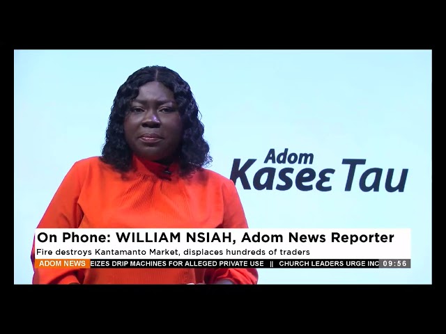 ⁣Fire destroys Kantamanto Market, displaces hundreds of traders - Kasie Tau At 9:55 AM on Adom TV