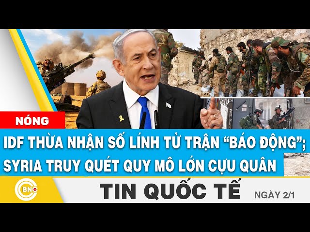 ⁣Tin Quốc tế | IDF thừa nhận số lính tử trận báo động; Syria truy quét quy mô lớn cựu quân toàn quốc