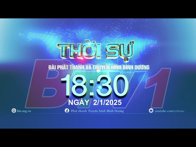 ⁣Thời sự Bình Dương 18h30 | 02/01/2025 | BTV - TRUYỀN HÌNH BÌNH DƯƠNG