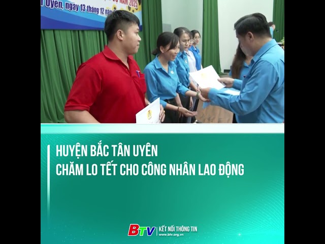 ⁣Huyện Bắc Tân Uyên chăm lo tết cho công nhân lao động