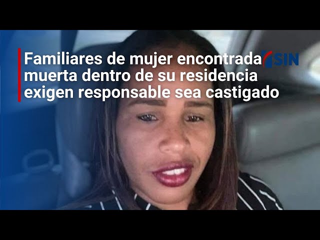 ⁣Familiares de mujer encontrada muerta dentro de su residencia exigen responsable sea castigado