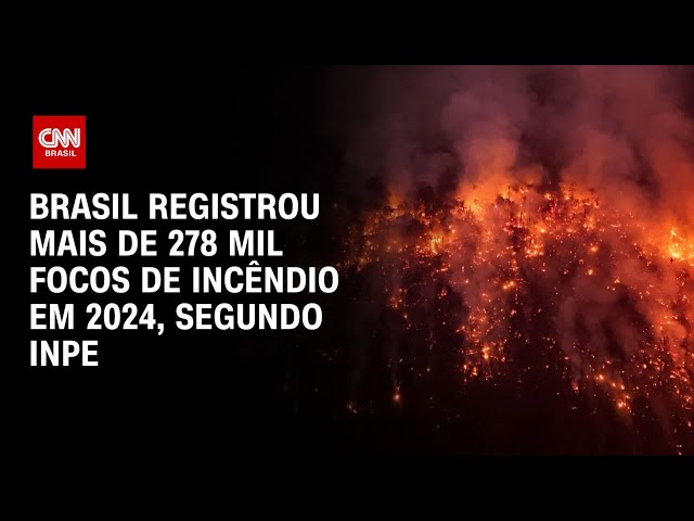 ⁣Brasil registrou mais de 278 mil focos de incêndio em 2024, segundo Inpe | CNN 360°