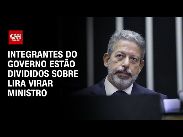 ⁣Integrantes do governo estão divididos sobre Lira virar ministro | CNN 360°