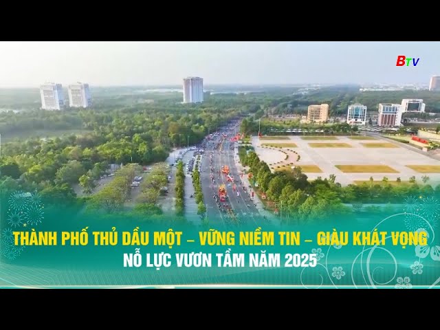 ⁣Thành phố Thủ Dầu Một – Vững niềm tin – Giàu khát vọng nỗ lực vươn tầm năm 2025