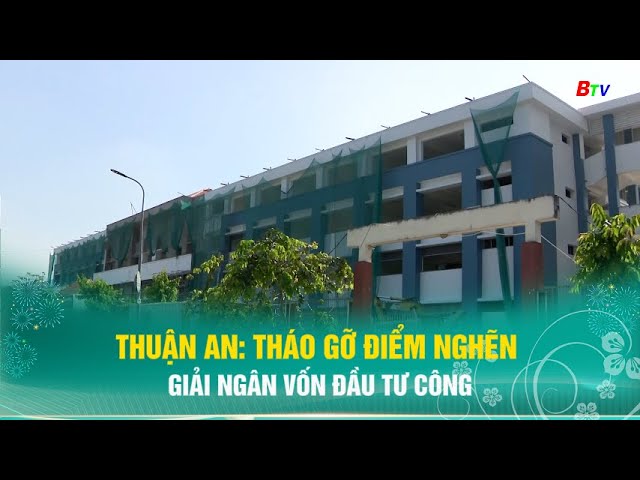 ⁣Thuận An: tháo gỡ điểm nghẽn giải ngân vốn đầu tư công