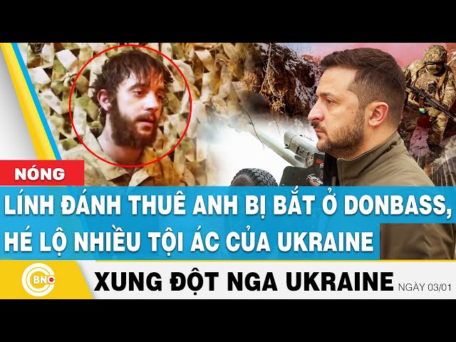 ⁣Xung đột Nga Ukraine | Lính đánh thuê Anh bị bắt ở Donbass, hé lộ nhiều tội ác của Ukraine | BNC Now