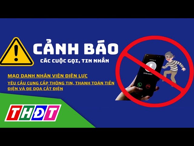 ⁣Cảnh giác trước trò lừa đảo cài ứng dụng điện lực | THDT