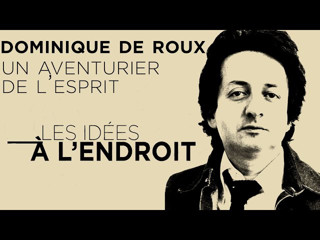 ⁣Dominique de Roux : un aventurier de l’esprit - Les idées à l'endroit - TVL