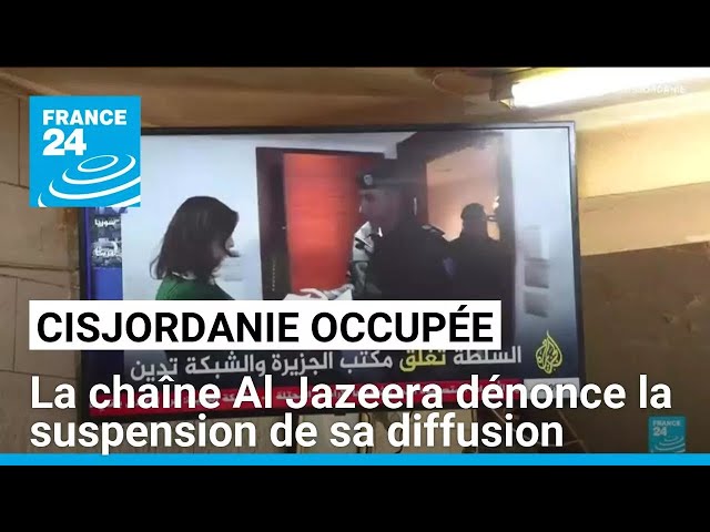 ⁣La chaîne Al Jazeera dénonce la suspension de sa diffusion en Cisjordanie • FRANCE 24