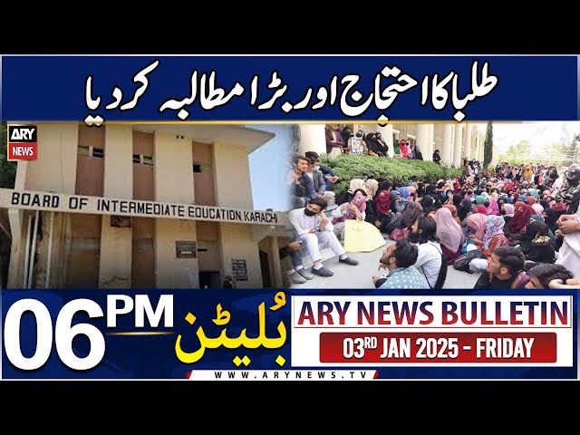 ⁣ARY News 6 PM News Bulletin | 3rd Jan 2025 | Students protest outside Interboard office