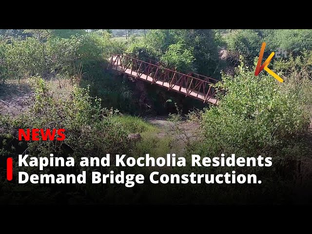 ⁣Kapina and Kocholia Residents Demand Bridge Construction Before School Reopening.