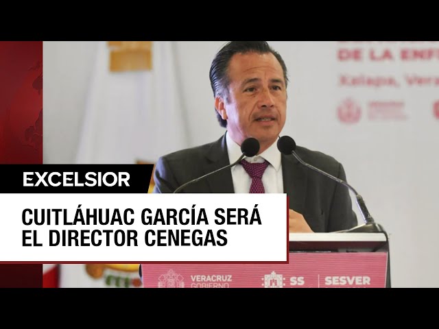 ⁣Cuitláhuac García, exgobernador de Veracruz, será director de Cenagas