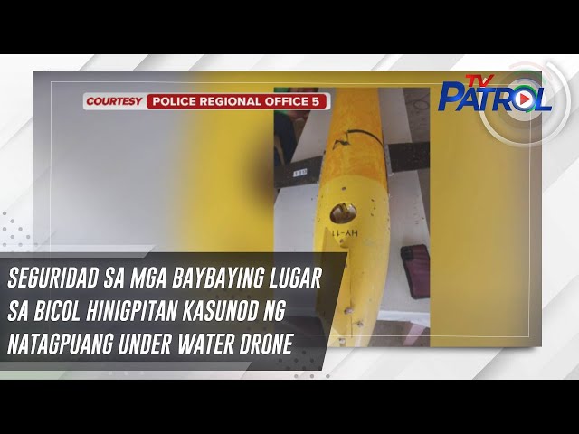 ⁣Seguridad sa mga baybaying lugar sa Bicol hinigpitan kasunod ng natagpuang Under Water Drone