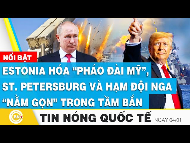 ⁣Tin nóng Quốc tế | Estonia hóa “pháo đài Mỹ”, ST. Petersburg và hạm đội Nga “nằm gọn” trong tầm bắn