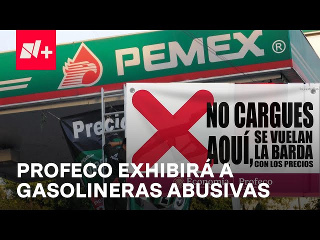 ⁣Profeco exhibirá a gasolineras abusivas con una manta - En Punto