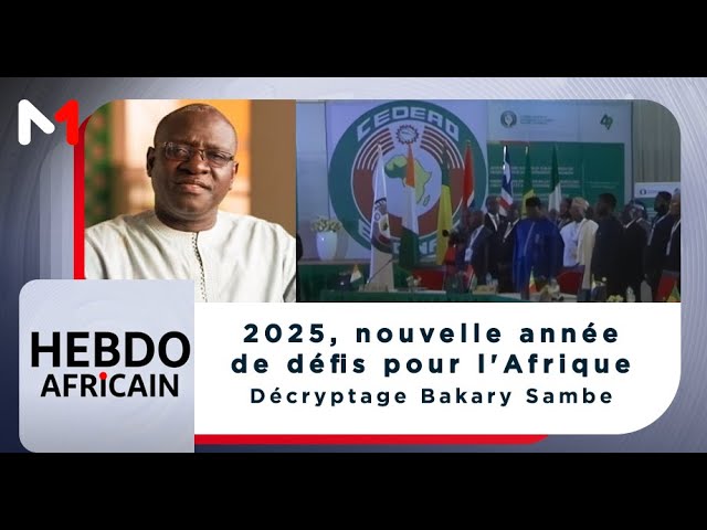 ⁣#LHebdoAfricain / 2025, nouvelle année de défis pour l'Afrique. Décryptage Bakary Sambe