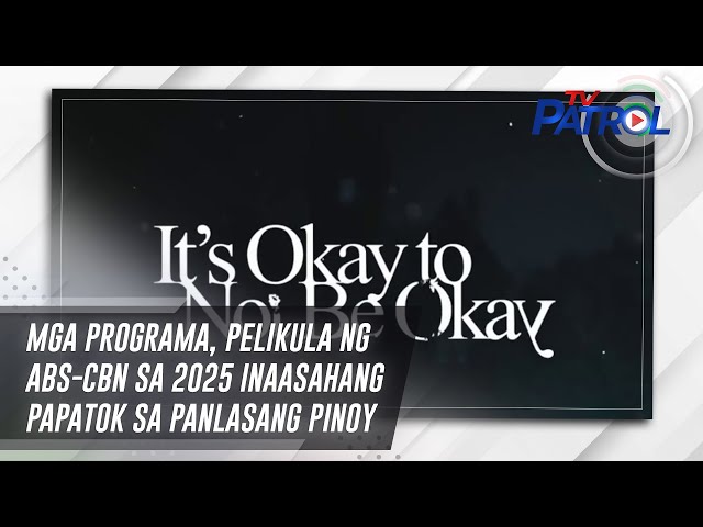 ⁣Mga programa, pelikula ng ABS-CBN sa 2025 inaasahang papatok sa panlasang Pinoy | TV Patrol