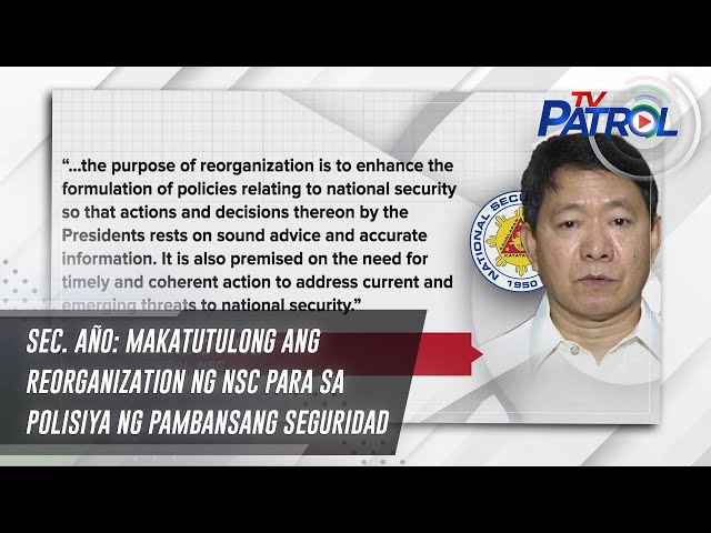 ⁣Sec. Año: Makatutulong ang reorganization ng NSC para sa polisiya ng pambansang seguridad