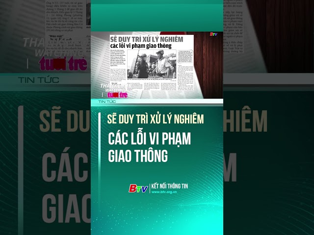 ⁣LƯU Ý! Cục CSGT sẽ duy trì xử lý nghiêm các lỗi vi phạm giao thông | BTV - TRUYỀN HÌNH BÌNH DƯƠNG