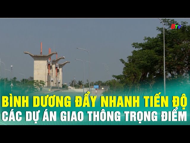 ⁣Bình Dương đẩy nhanh tiến độ các dự án giao thông trọng điểm