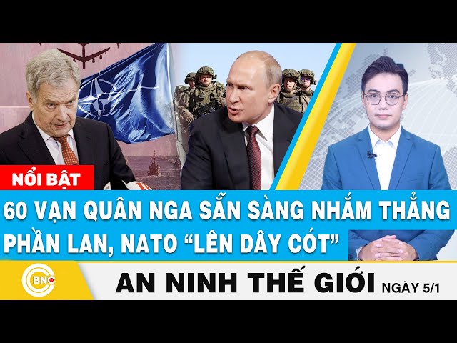 ⁣An ninh thế giới | 60 vạn quân Nga sẵn sàng nhắm thẳng Phần Lan, NATO “lên dây cót” | BNC Now