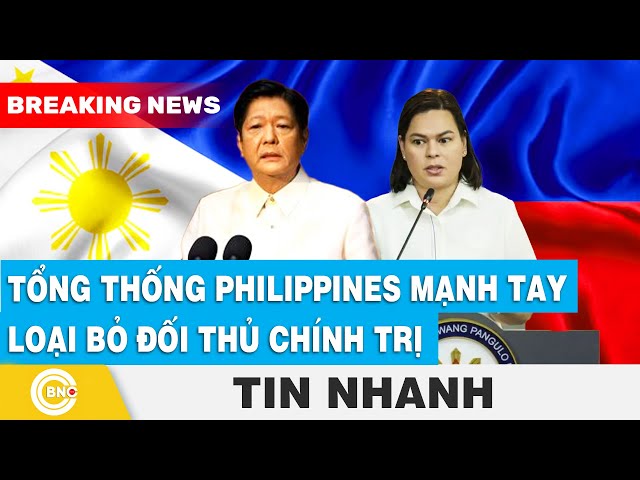 ⁣Tổng thống Philippines mạnh tay loại bỏ đối thủ chính trị | BNC Now