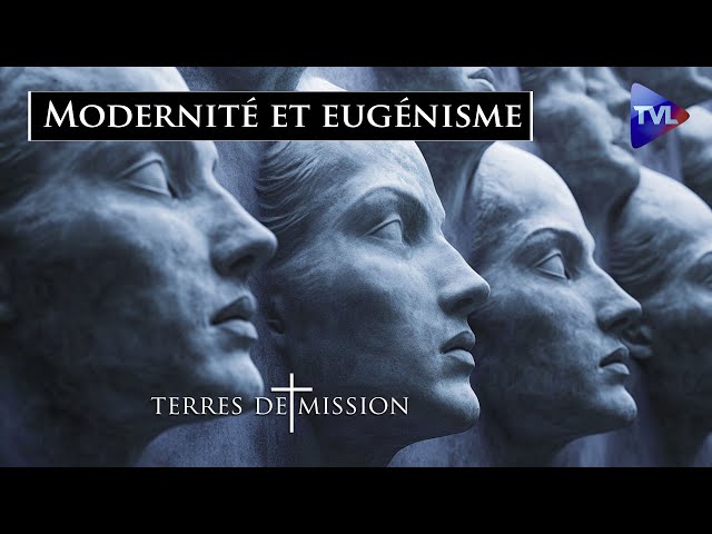 ⁣Modernité et eugénisme - Terres de Mission n°393 - TVL