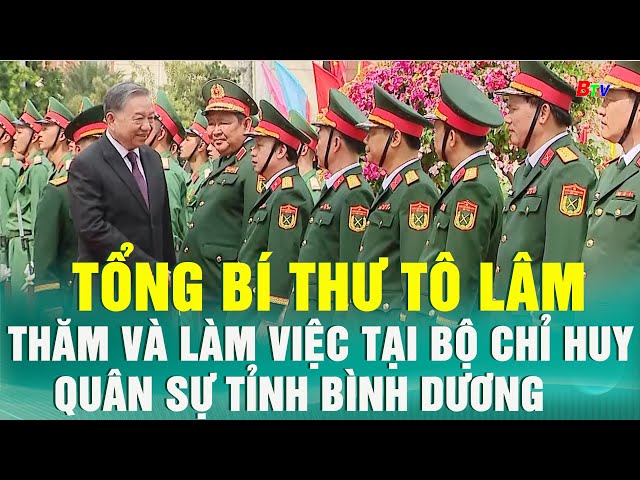 Tổng Bí thư Tô Lâm thăm và làm việc tại BCH quân sự tỉnh Bình Dương #tongbithu #tongbithutolam